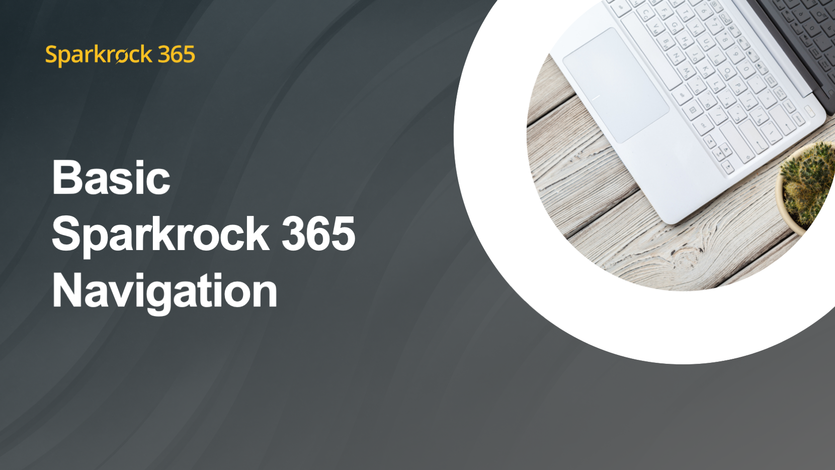 Module: Introduction to Sparkrock 365